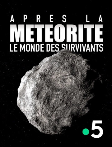 APRÈS LA MÉTÉORITE, LE MONDE DES SURVIVANTS