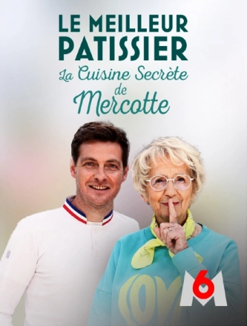 LE MEILLEUR PÂTISSIER, LA CUISINE SECRÈTE DE MERCOTTE S12E03