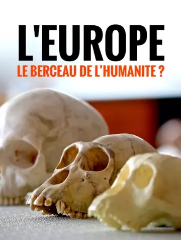 L‘Europe, le berceau de l’humanité