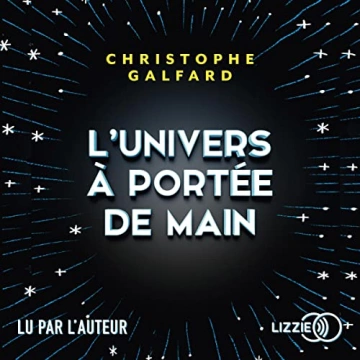 L'UNIVERS À PORTÉE DE MAIN - CHRISTOPHE GALFARD