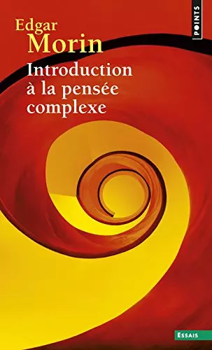 EDGAR MORIN - INTRODUCTION A LA PENSEE COMPLEXE