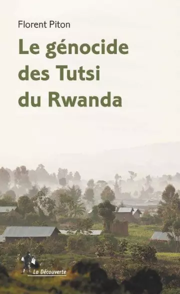 LE GÉNOCIDE DES TUTSI DU RWANDA - FLORENT PITON