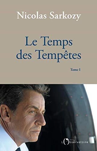 LE TEMPS DES TEMPÊTES, TOME 1 • NICOLAS SARKOZY