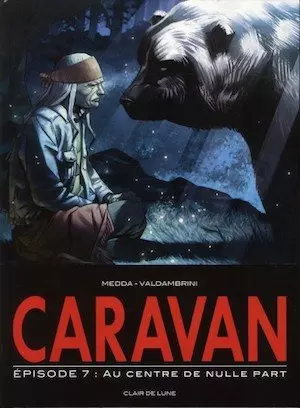 CARAVAN - tome 7 - au centre de nulle part