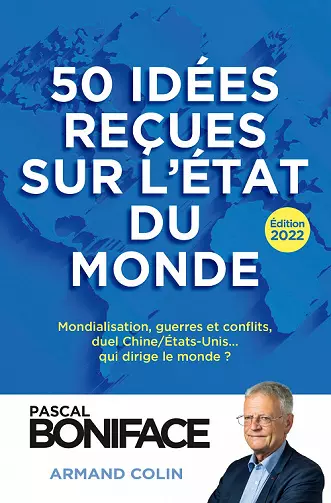 50 idées reçues sur l'état du monde : Édition 2022 - Pascal Bonifac