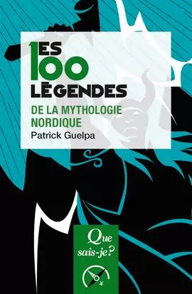 LES 100 LÉGENDES DE LA MYTHOLOGIE NORDIQUE - PATRICK GUELPA