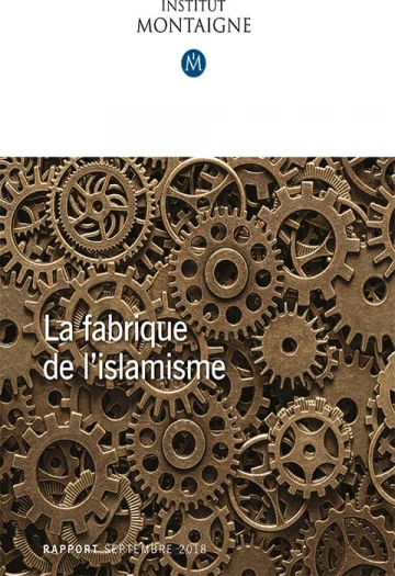 La fabrique de l’islamisme Rapport Septembre 2018