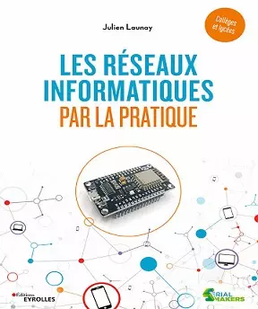 Les réseaux informatiques par la pratique