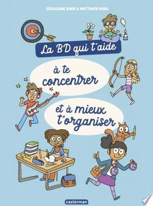 La BD qui t'aide à te concentrer et à mieux t'organiser