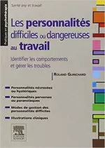 Les personnalités difficiles ou dangereuses au travail