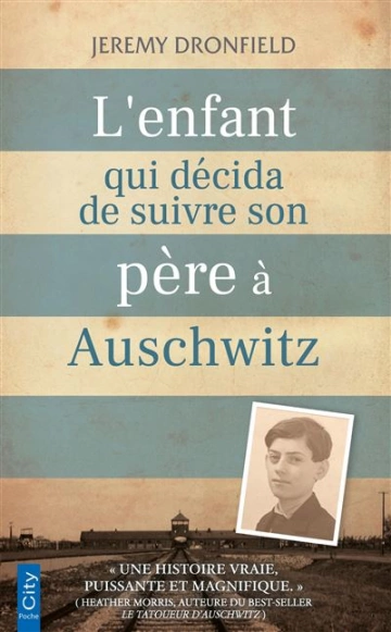 L'ENFANT QUI DÉCIDA DE SUIVRE SON PÈRE A AUSCHWITZ - JEREMY DRONFIELD