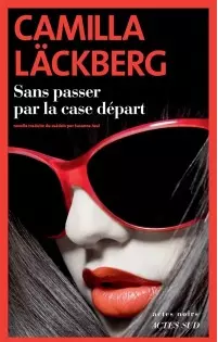 Camilla Läckberg - Sans passer par la case départ