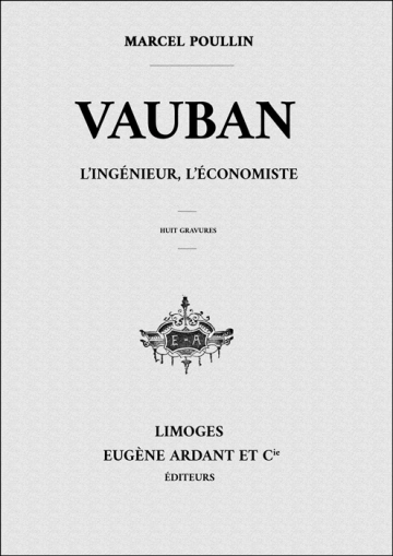 VAUBAN L'INGÉNIEUR, L'ÉCONOMISTE - MARCEL POULLIN