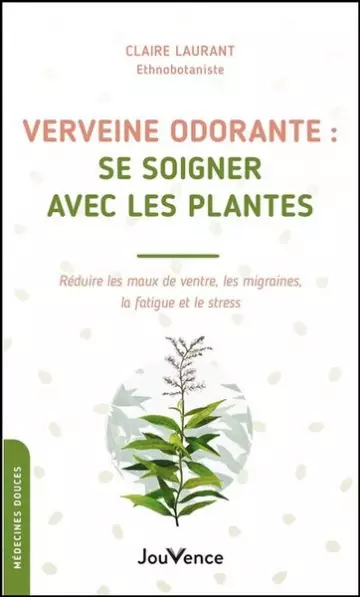 VERVEINE ODORANTE : SE SOIGNER AVEC LES PLANTES - CLAIRE LAURANT