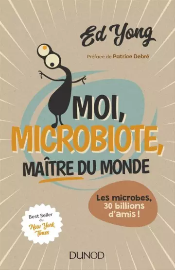 MOI, MICROBIOTE, MAÎTRE DU MONDE - ED YOUNG