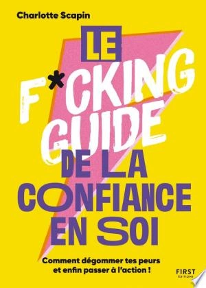 LE F*CKING GUIDE DE LA CONFIANCE EN SOI - CHARLOTTE SCAPIN