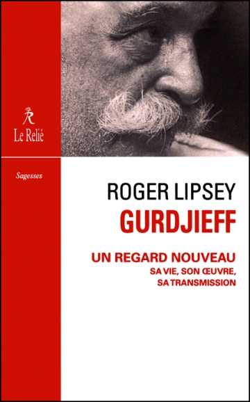 GURDJIEFF, UN REGARD NOUVEAU - ROGER LIPSEY