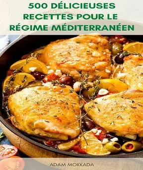 500 Délicieuses Recettes Pour Le Régime Méditerranéen