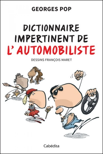 DICTIONNAIRE IMPERTINENT DE L’AUTOMOBILISTE • GEORGES POP