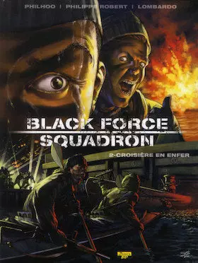 ROBERT & PHILHOO - BLACK FORCE SQUADRON - TOME 2 - CROISIÈRE EN ENFER