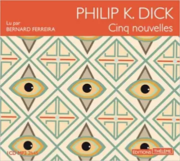 PHILIP K. DICK CINQ NOUVELLES