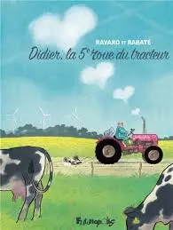 RAVARD & RABATÉ : DIDIER LA 5E ROUE DU TRACTEUR