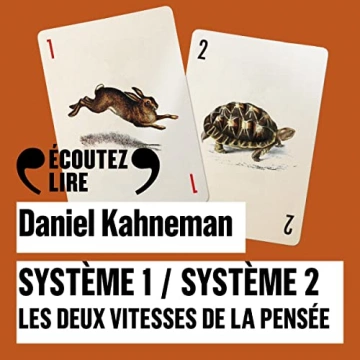 Système 1 / Système 2 Les deux vitesses de la pensée  Daniel Kahneman