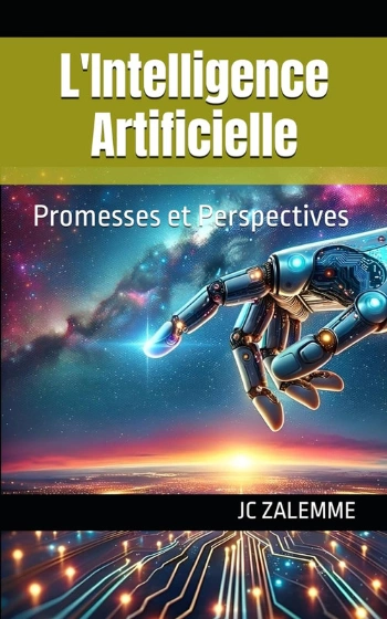 JC Zalemme L'Intelligence Artificielle: Promesses et Perspectives