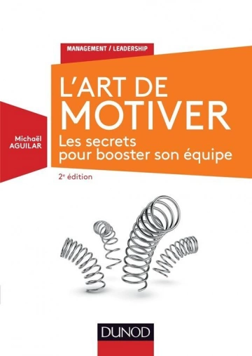 L'Art de motiver - 2e éd. - Les secrets pour booster son équipe