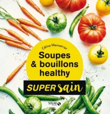 Soupes & bouillons healthy - super sain