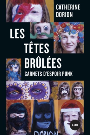 Les Têtes brûlées : carnets d'espoir punk  Catherine Dorion