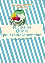 Je Cuisine une Fois pour Toute la Semaine