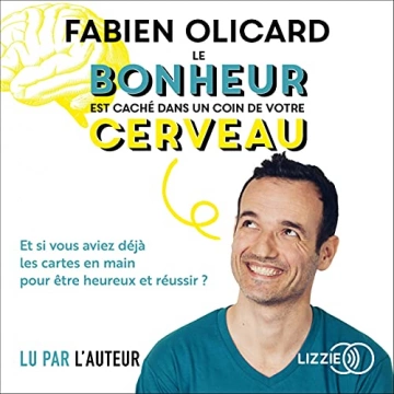 FABIEN OLICARD - LE BONHEUR EST CACHÉ DANS UN COIN DE VOTRE CERVEAU