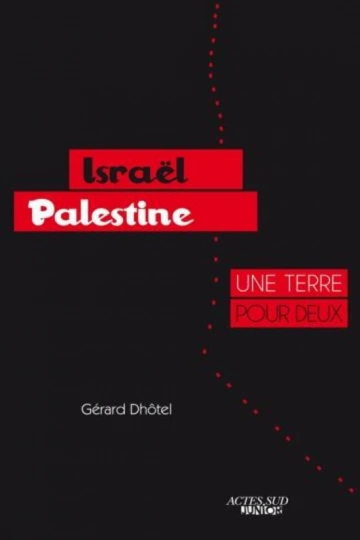 GÉRARD DHÔTEL - ISRAËL-PALESTINE UNE TERRE POUR DEUX