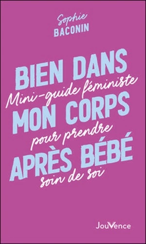 Bien dans mon corps après bébé Mini-guide féministe pour prendre soin de soi