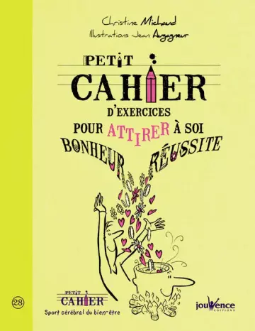 Petit cahier d’exercices pour attirer à soi bonheur et réussite