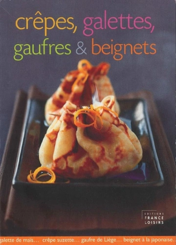 DANIÈLE DE YPARRAGUIRRE - CRÊPES, GALETTES, GAUFRES & BEIGNETS