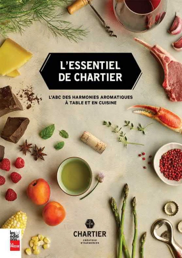 L’ESSENTIEL DE CHARTIER • L’ABC DES HARMONIES AROMATIQUES À TABLE ET EN CUISINE