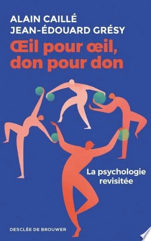 OEil pour oeil, don pour don La psychologie revisitée