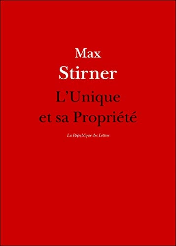 L'UNIQUE ET SA PROPRIÉTÉ- MAX STIRNER