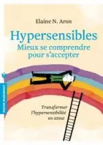 Hypersensibles, mieux se comprendre pour s'accepter