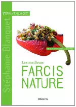 Les meilleurs farcis nature: 40 recettes salées et sucrées