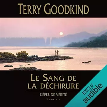 Terry Goodkind - Le sang de la déchirure - L'épée de vérité Tome 3