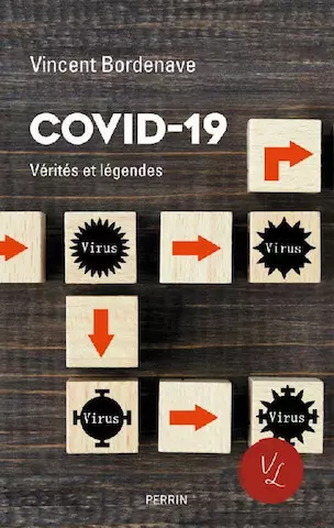 Covid-19 : Vérités et légendes - Vincent Bordenave (2021)