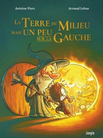 LA TERRE DU MILIEU MAIS UN PEU SUR LA GAUCHE TOMES 01 ET 02