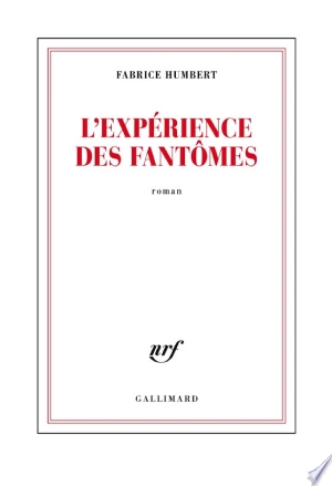 Fabrice Humbert L'expérience des fantômes