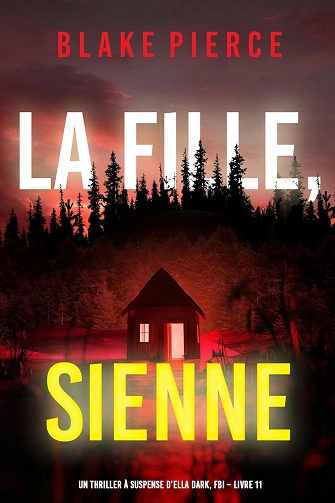 Ella Dark, Tome 11 : La fille, sienne - Blake Pierce