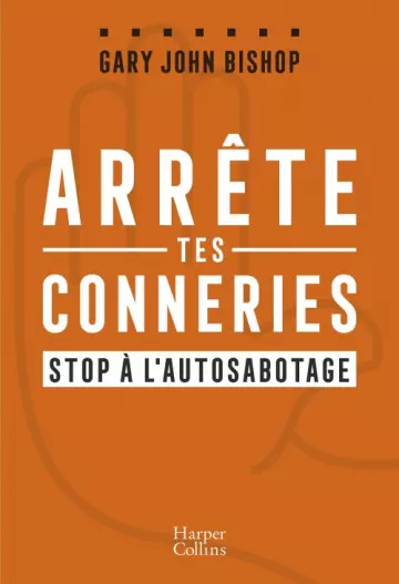 Arrête tes conneries : stop à l'autosabotage