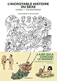 L'INCROYABLE HISTOIRE DU SEXE, TOME 1 : EN OCCIDENT - PHILIPPE BRENOT