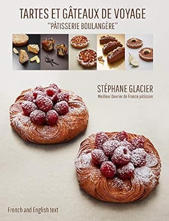 STÉPHANE GLACIER - TARTES ET GÂTEAUX DE VOYAGE